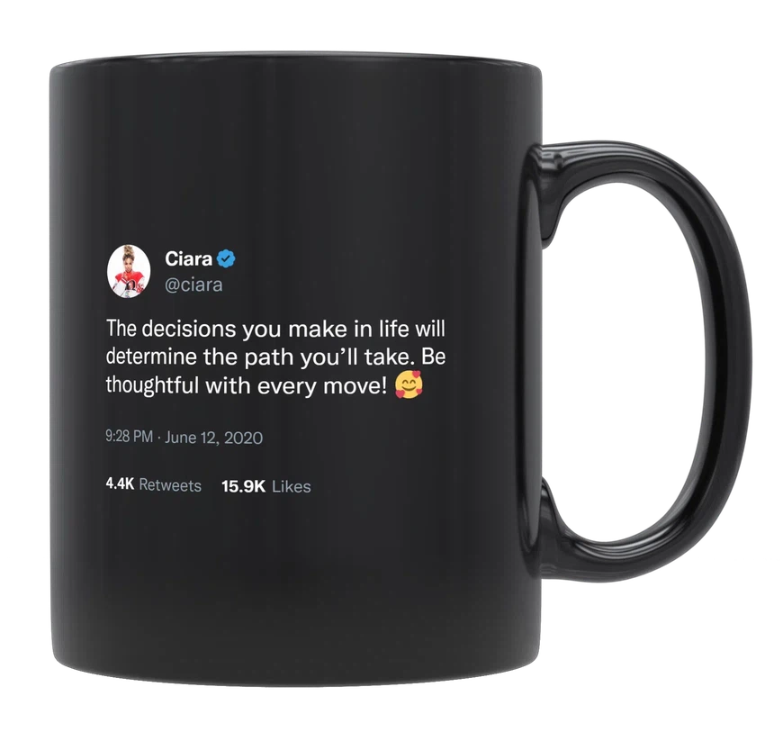 Ciara - Decisions Determine Your Path in Life-tweet on mug