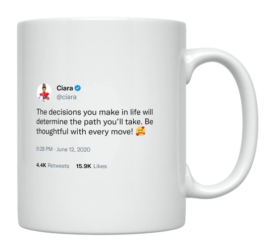 Ciara - Decisions Determine Your Path in Life-tweet on mug
