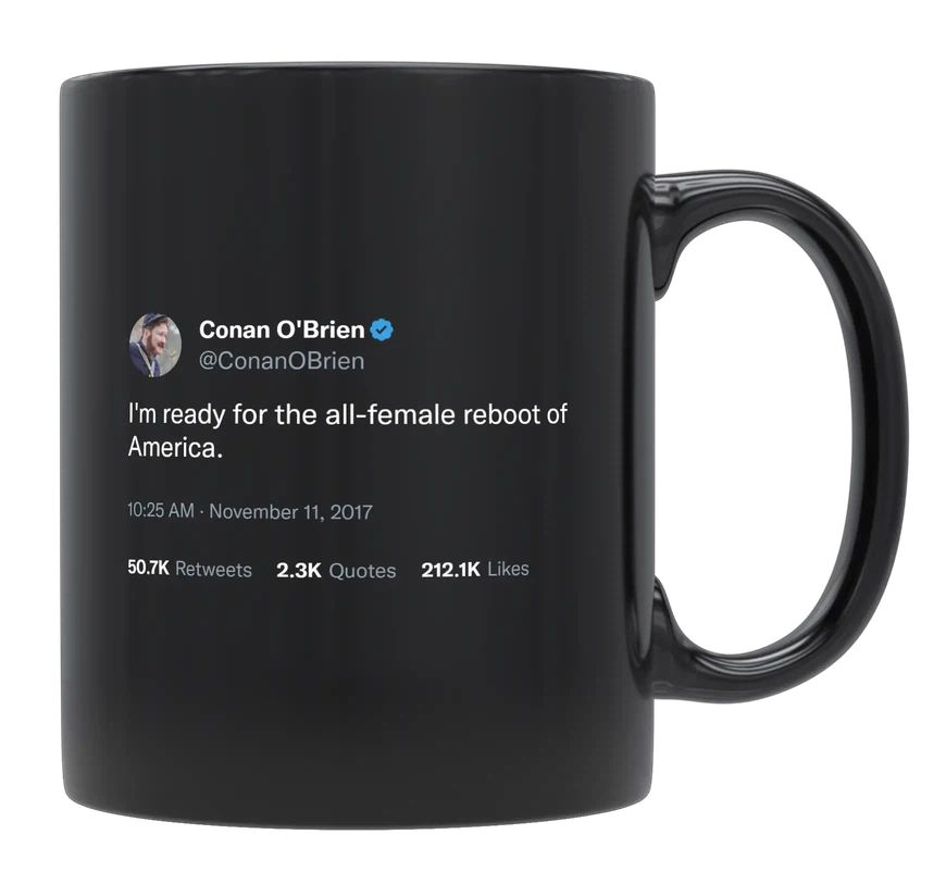 Conan O'Brien - All Female Reboot of America- mug