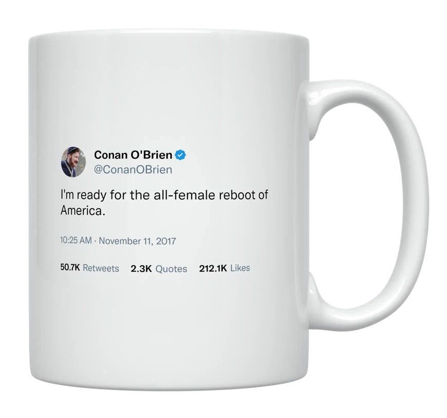 Conan O'Brien - All Female Reboot of America- mug