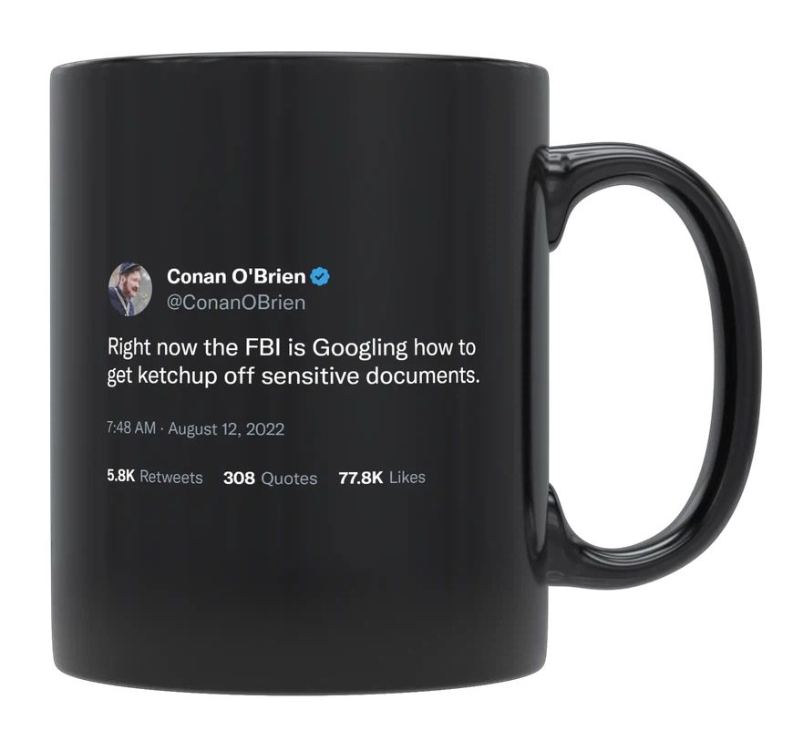 Conan O'Brien - FBI Got Ketchup on Documents- mug