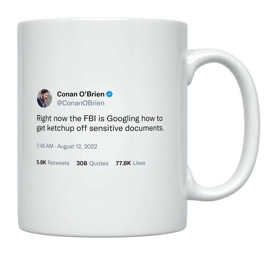 Conan O'Brien - FBI Got Ketchup on Documents- mug