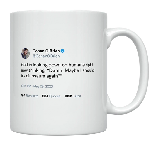 Conan O'Brien - God Is Thinking Dinosaurs-tweet on mug
