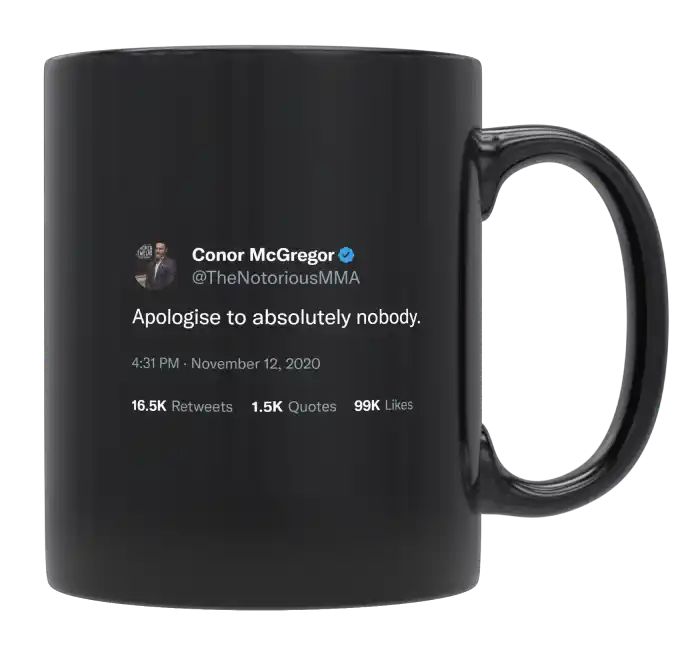 Conor McGregor - Apologize to Absolutely Nobody- mug