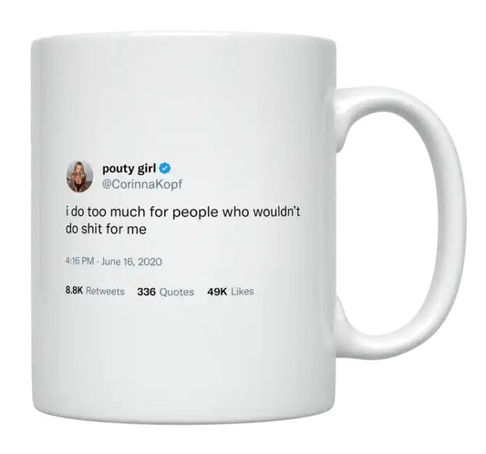 Corinna Kopf - I Do Too Much for People- mug