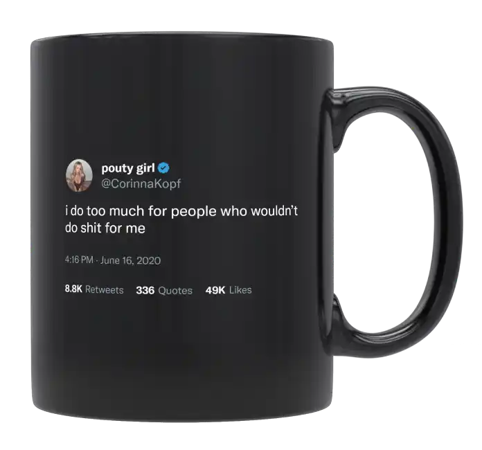Corinna Kopf - I Do Too Much for People-tweet on mug