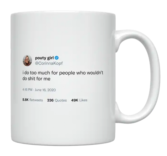 Corinna Kopf - I Do Too Much for People-tweet on mug