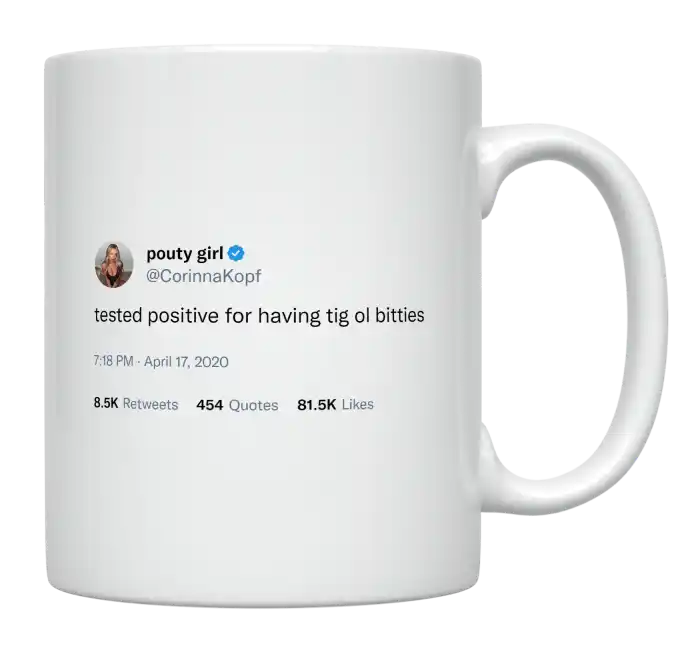 Corinna Kopf - Tested Positive for Having Tig Ol Bitties-tweet on mug
