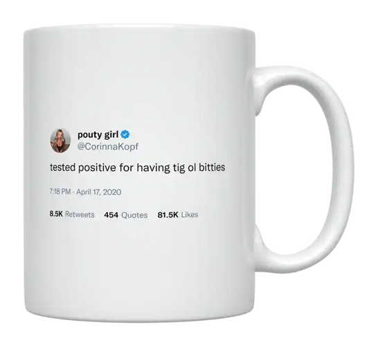 Corinna Kopf - Tested Positive for Having Tig Ol Bitties-tweet on mug