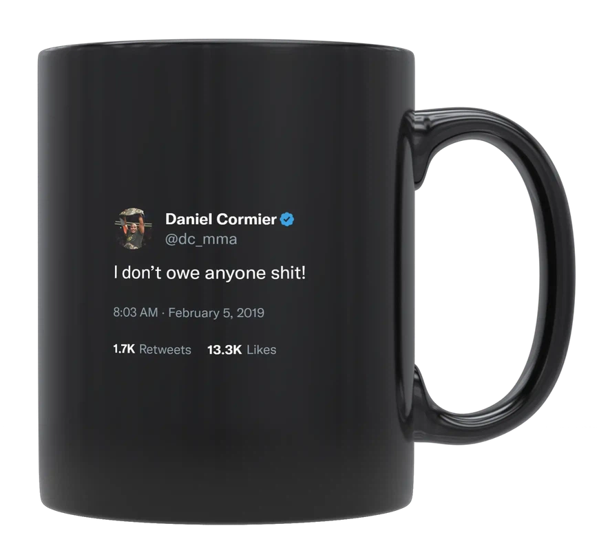 Daniel Cormier - I Don’t Owe Anyone Anything-tweet on mug
