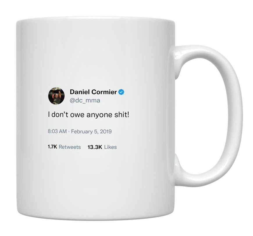 Daniel Cormier - I Don’t Owe Anyone Anything-tweet on mug