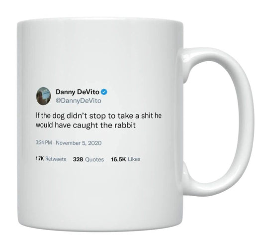 Danny Devito - Dog Could Have Caught the Rabbit- mug