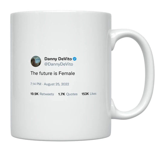 Danny Devito - The Future Is Female- mug