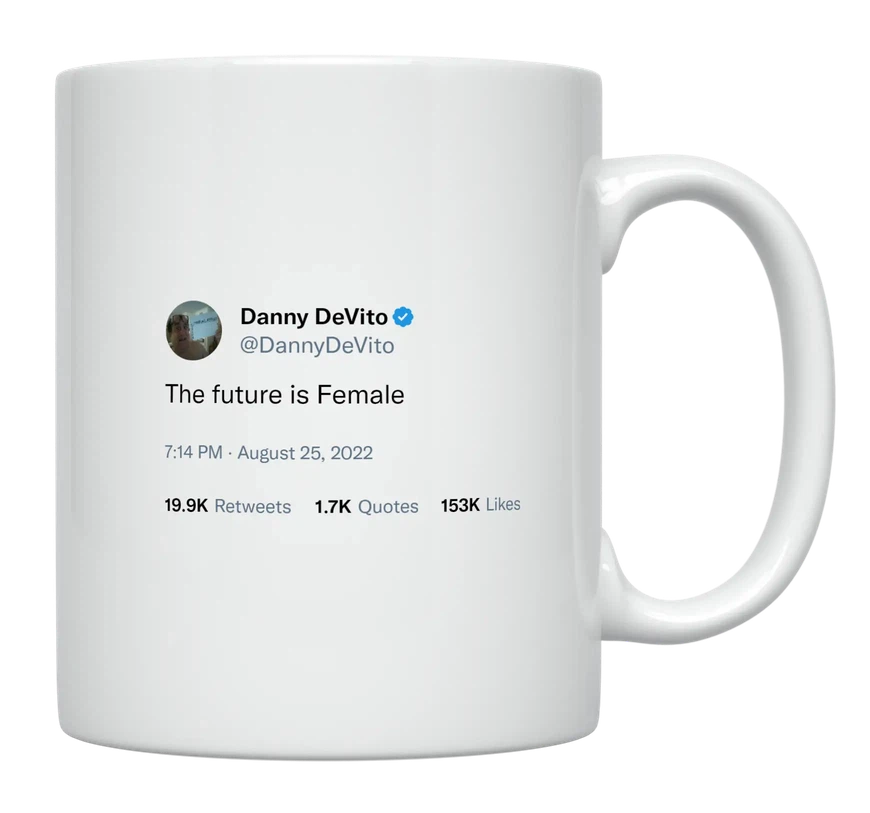Danny Devito - The Future Is Female-tweet on mug