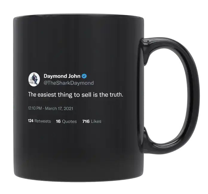 Daymond John - The Easiest Thing to Sell Is the Truth- mug