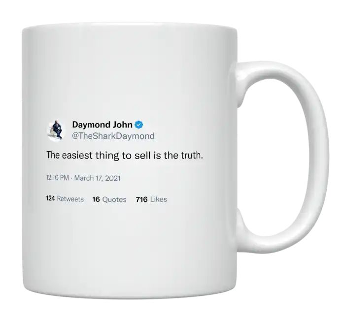 Daymond John - The Easiest Thing to Sell Is the Truth- mug