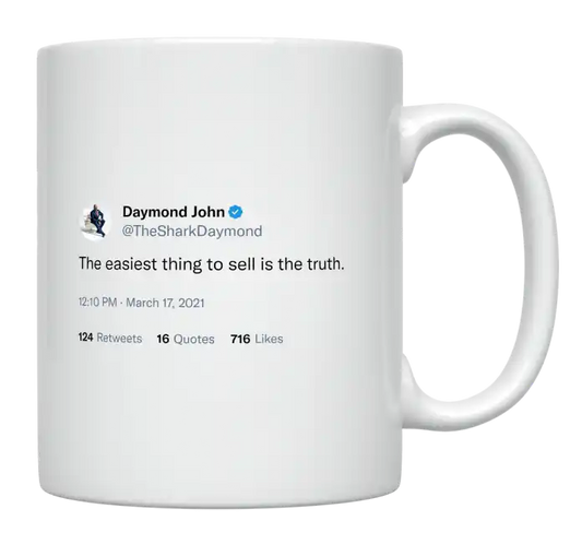 Daymond John - The Easiest Thing to Sell Is the Truth-tweet on mug