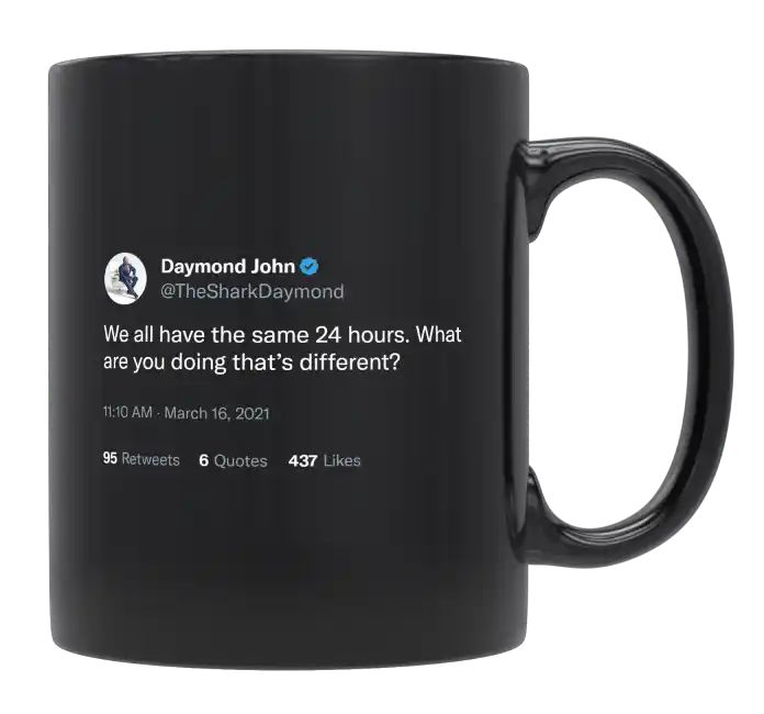 Daymond John - We All Have the Same 24 Hours- mug