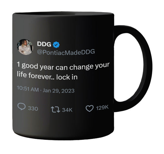 DDG - 1 Good Year Can Change Your Life- mug