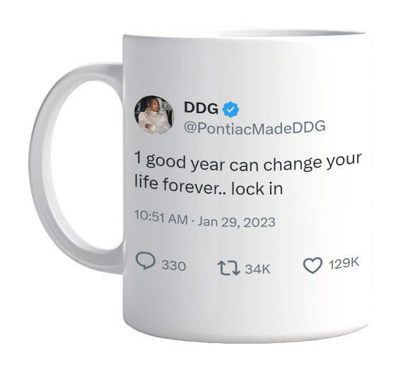 DDG - 1 Good Year Can Change Your Life- mug