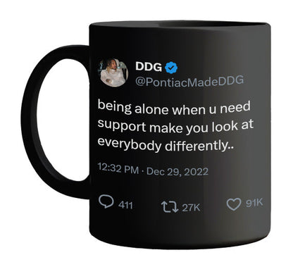 DDG - Being Alone When You Need Support- mug