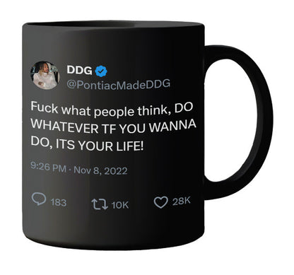 DDG - Do Whatever You Want to Do It’s Your Life- mug