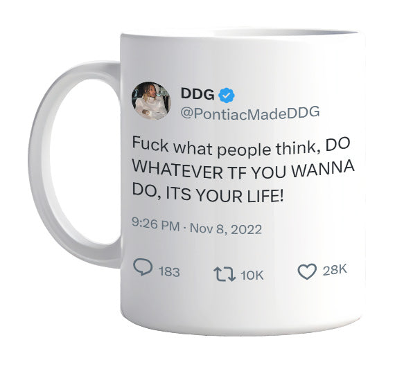 DDG - Do Whatever You Want to Do It’s Your Life- mug