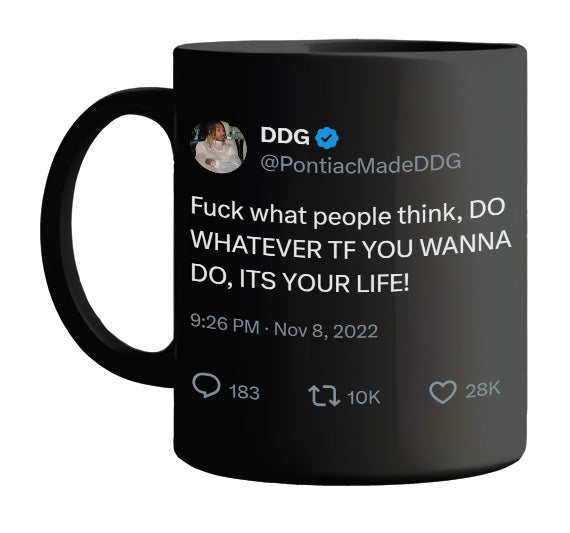 DDG - Do Whatever You Want to Do It’s Your Life- mug