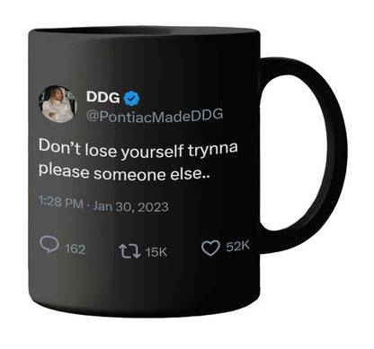 DDG - Don’t Lose Yourself Pleasing Someone Else- mug