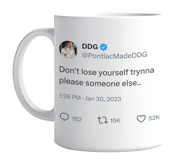 DDG - Don’t Lose Yourself Pleasing Someone Else- mug