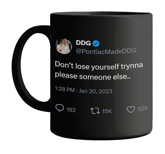 DDG - Don’t Lose Yourself Pleasing Someone Else- mug