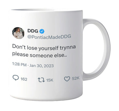 DDG - Don’t Lose Yourself Pleasing Someone Else- mug