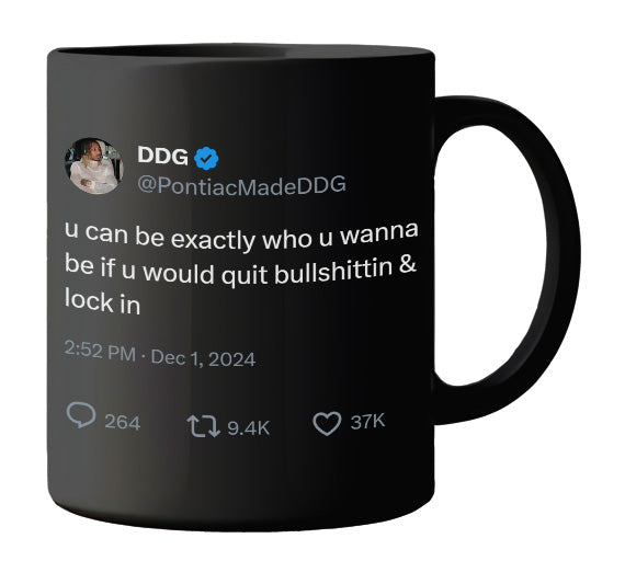 DDG - You Can Be Exactly Who You Want to Be- mug