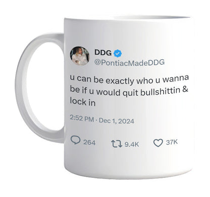 DDG - You Can Be Exactly Who You Want to Be- mug