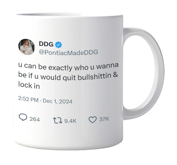 DDG - You Can Be Exactly Who You Want to Be- mug