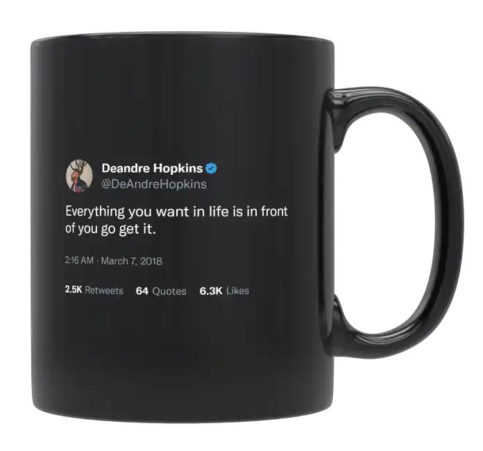 DeAndre Hopkins - Everything You Want in Life Is in Front of You- mug