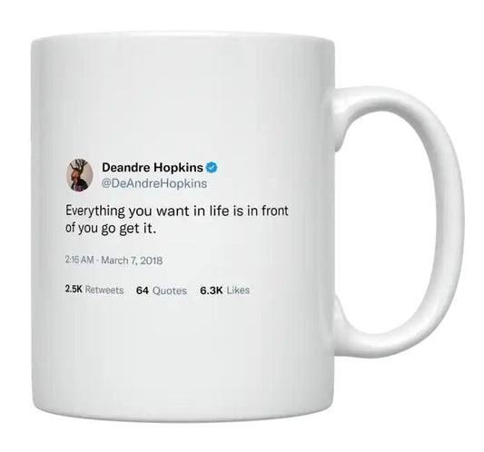 DeAndre Hopkins - Everything You Want in Life Is in Front of You- mug