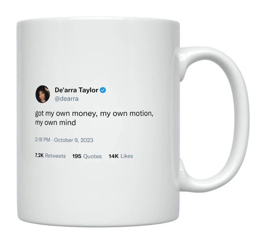 De'Arra Taylor - Got My Own Money, Motion and Mind- mug