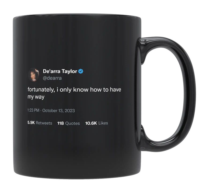 De'Arra Taylor - I Only Know How to Have My Way- mug