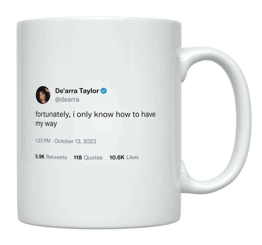 De'Arra Taylor - I Only Know How to Have My Way- mug