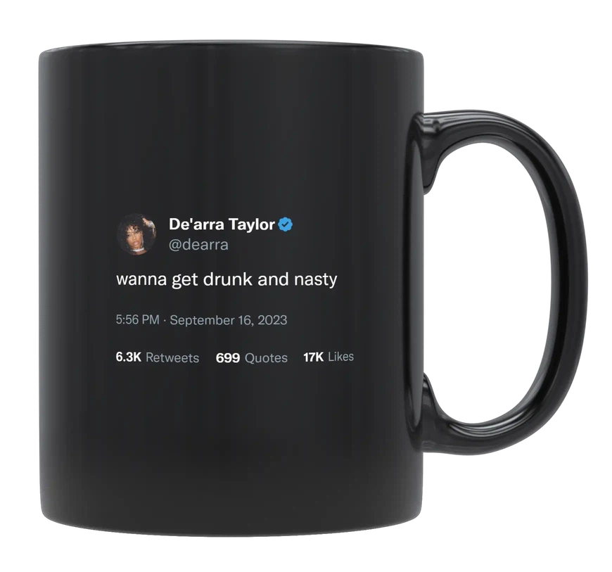 De'Arra Taylor - I Want to Get Drunk and Nasty-tweet on mug