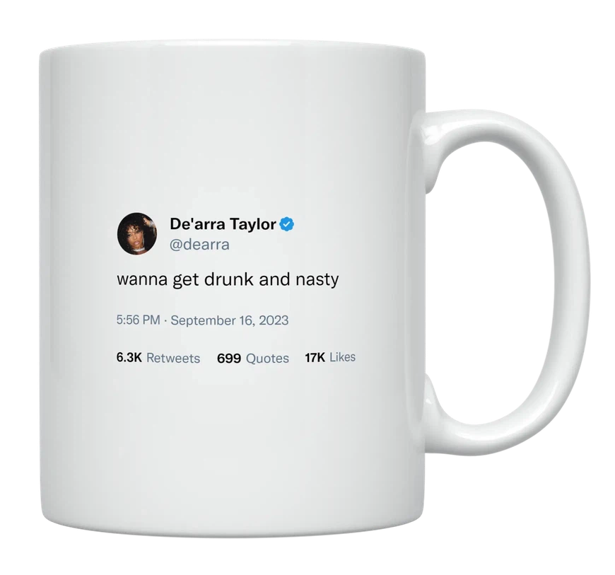 De'Arra Taylor - I Want to Get Drunk and Nasty-tweet on mug