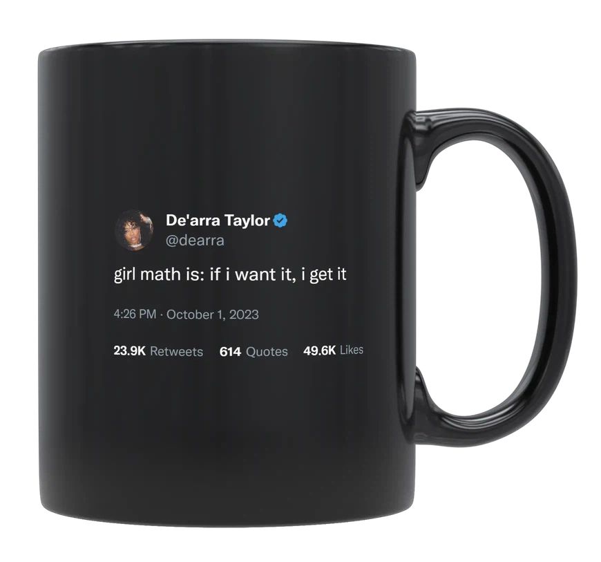 De'Arra Taylor - If I Want It, I Get It- mug