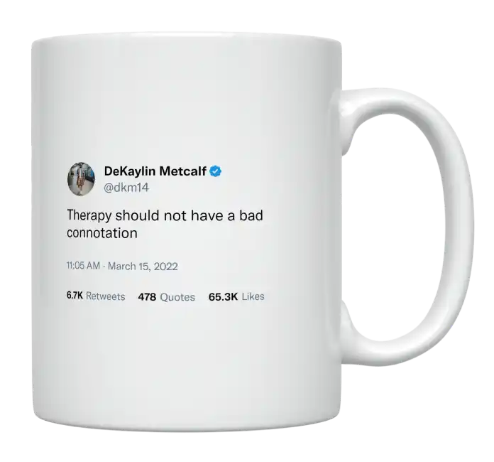 DeKaylin Metcalf - Therapy Should Not Have a Bad Connotation-tweet on mug