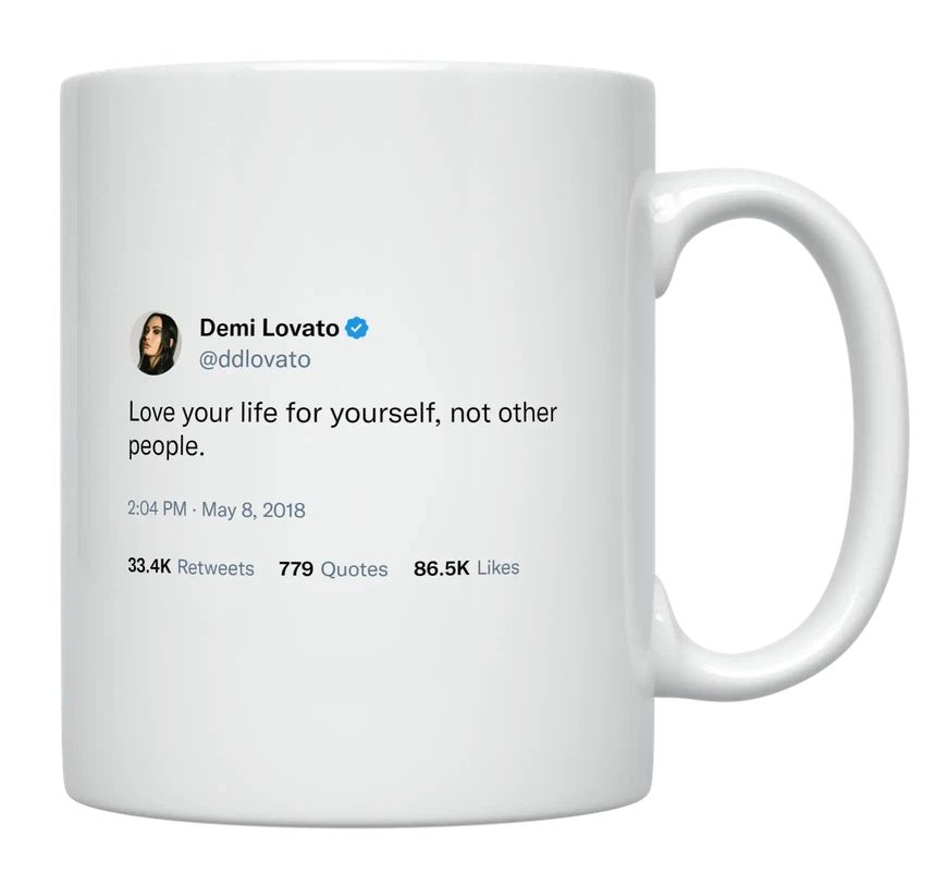 Demi Lovato - Love Your Life for Yourself- mug