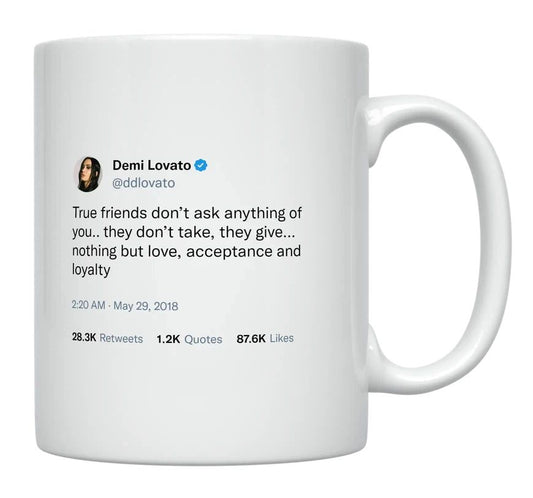 Demi Lovato - True Friends Don’t Ask For Anything- mug