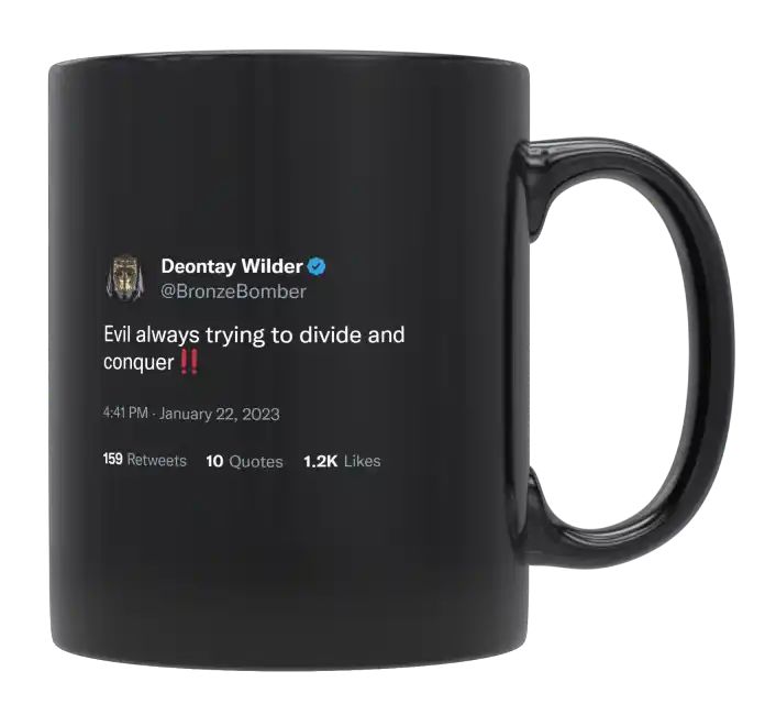 Deontay Wilder - Evil Is Always Trying to Divide and Conquer- mug