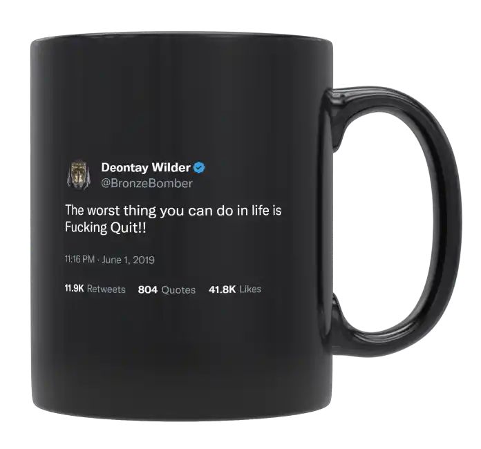 Deontay Wilder - Worst Thing You Can Do Is Quit- mug