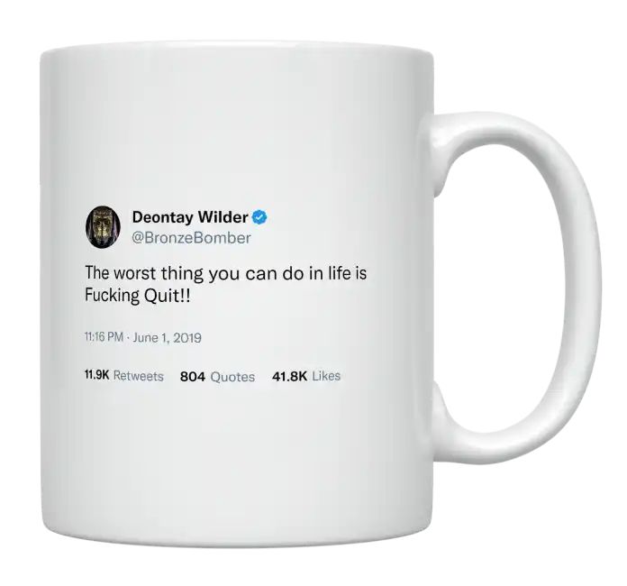 Deontay Wilder - Worst Thing You Can Do Is Quit- mug