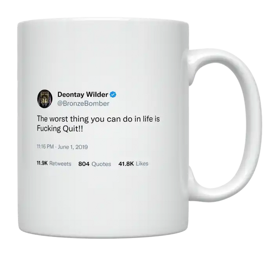 Deontay Wilder - Worst Thing You Can Do Is Quit-tweet on mug